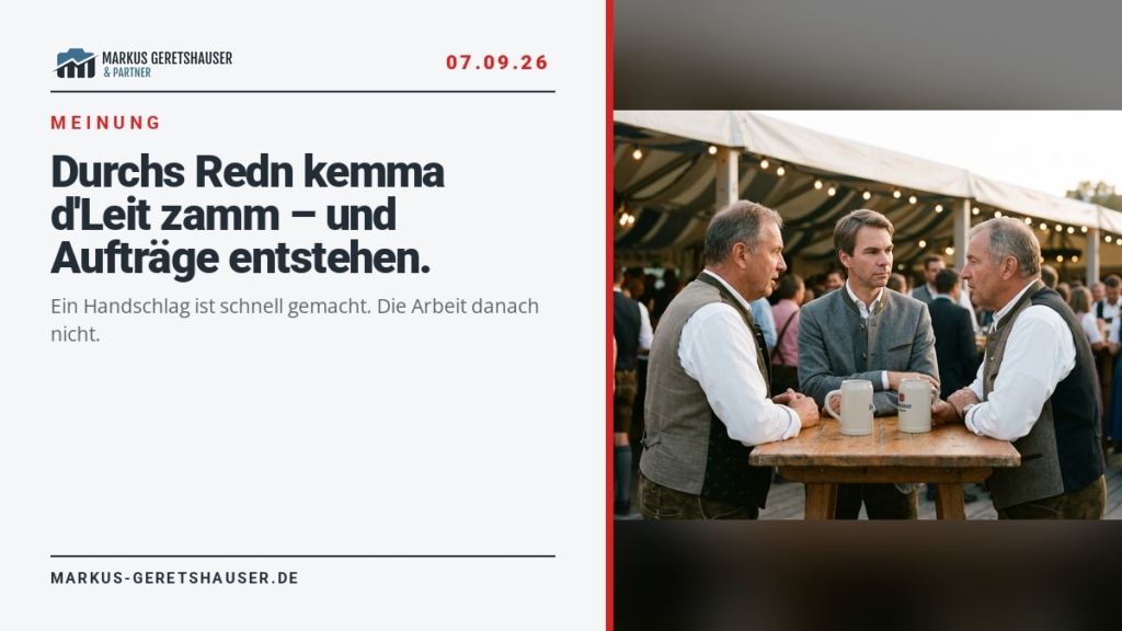Durchs Redn kemma dLeit zamm und Auftraege entstehen